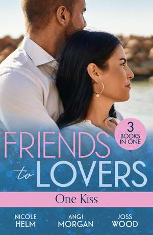 Friends To Lovers: One Kiss de Joss Wood