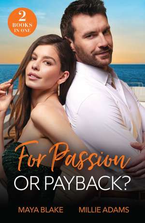 For Passion Or Payback? de Maya Blake