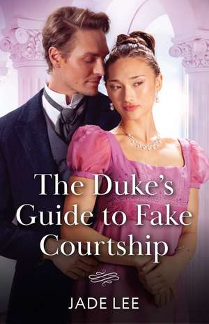 The Duke's Guide To Fake Courtship de Jade Lee