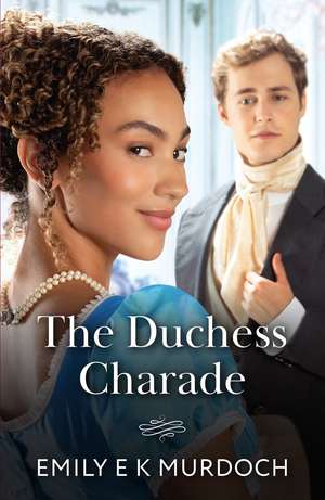 The Duchess Charade de Emily E K Murdoch