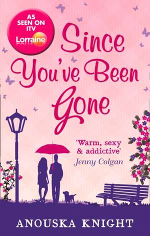 Since You've Been Gone de Anouska Knight