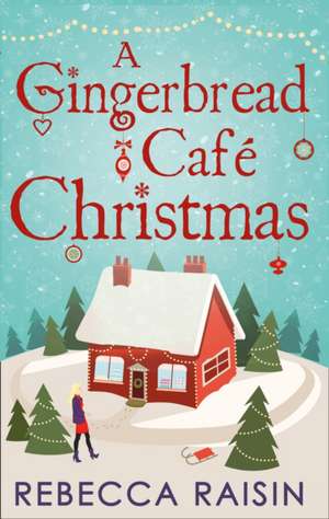 A Gingerbread Cafe Christmas de Rebecca Raisin