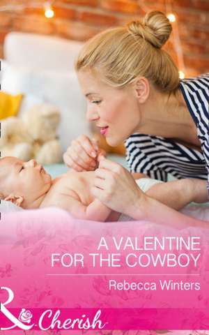 A Valentine for the Cowboy de Rebecca Winters