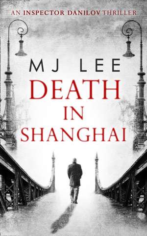 Death In Shanghai de M J Lee