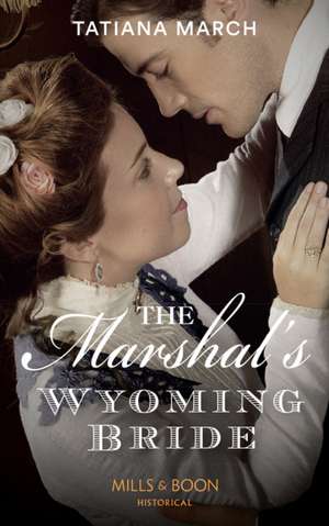 The Marshal's Wyoming Bride de Tatiana March