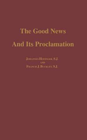 The Good News and its Proclamation – Post–Vatican II Edition of The Art of Teaching Christian Doctrine de Johannes S.j. Hofinger