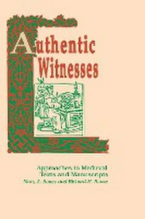 Authentic Witnesses – Approaches To Medieval Texts and Manuscripts de Mary A. Rouse