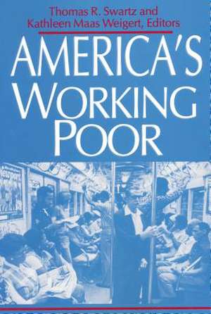 America′s Working Poor de Thomas R. Swartz