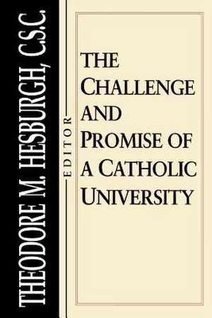 Challenge and Promise of a Catholic University de Theodore M. Hesburgh C.s.c.