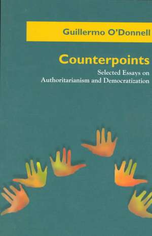 Counterpoints – Selected Essays on Authoritarianism and Democratization de Guillermo O`donnell