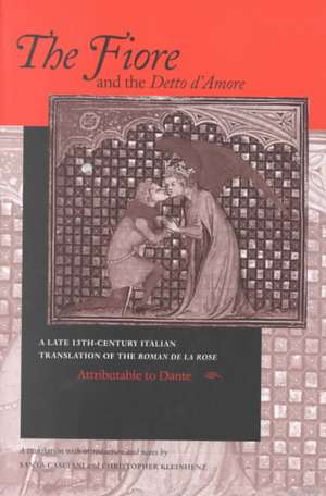 Fiore and the Detto d′Amore, The – A Late–Thirteenth–Century Italian Translation of the Roman de la Rose Attributable to Dante Alighie de Santa Casciani