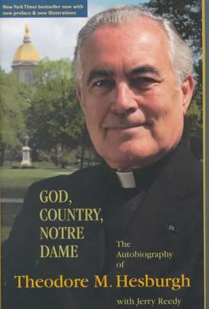 God, Country, Notre Dame – The Autobiography of Theodore M. Hesburgh de Theodore M. Hesburgh C.s.c.