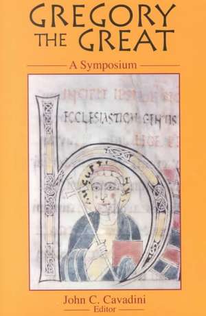 Gregory the Great – A Symposium de John C. Cavadini