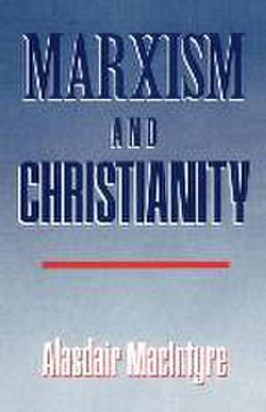 Marxism and Christianity de Alasdair Macintyre