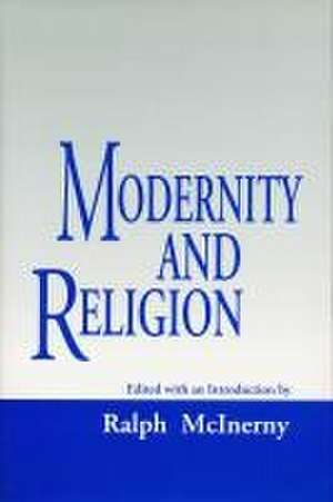 Modernity And Religion de Ralph Mcinerny