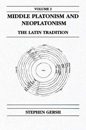 Middle Platonism and Neoplatonism, Volume 1 – The Latin Tradition de Stephen Gersh