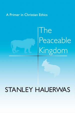 The Peaceable Kingdom de Stanley Hauerwas