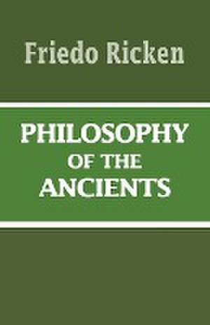 Philosophy of the Ancients de Friedo Ricken