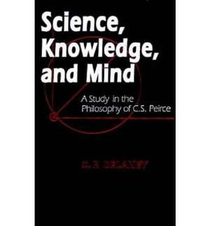 Science, Knowledge, and Mind de C. F. Delaney