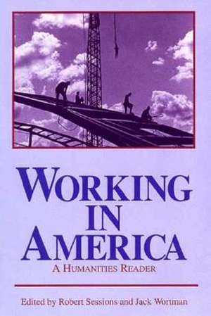 Working in America – A Humanities Reader de Robert Sessions