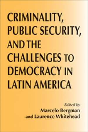 Criminality, Public Security, and the Challenge to Democracy in Latin America: Labor, Migration, Community, and Family de Marcelo Bergman