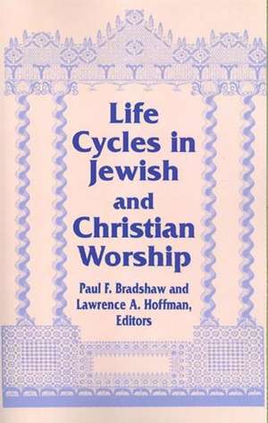 Life Cycles in Jewish and Christian Worship de Paul F. Bradshaw