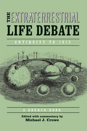 Extraterrestrial Life Debate, Antiquity to 1915 – A Source Book de Michael Crowe