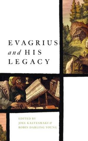 Evagrius and His Legacy de Joel Kalvesmaki