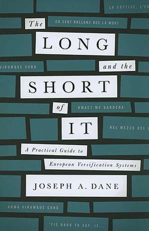 The Long and the Short of It – A Practical Guide to European Versification Systems de Joseph A. Dane