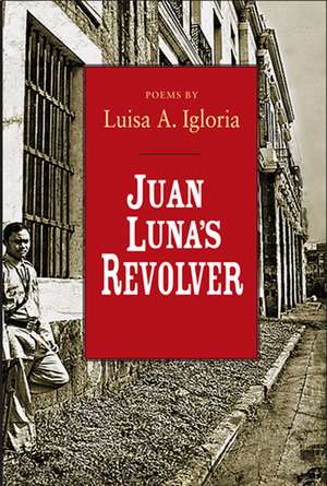 Juan Luna`s Revolver de Luisa Igloria