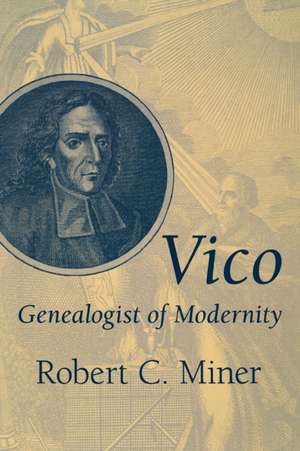 Vico, Genealogist of Modernity de Robert C. Miner