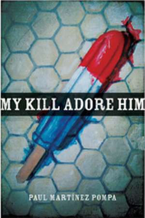 My Kill Adore Him de Paul Martínez Pompa