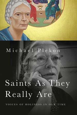 Saints As They Really Are – Voices of Holiness in Our Time de Michael Plekon