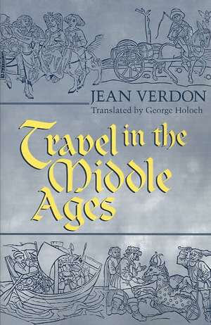 Travel In The Middle Ages de Jean Verdon