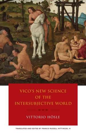 Vico`s New Science of the Intersubjective World de Vittorio Hösle