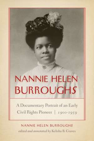 Nannie Helen Burroughs – A Documentary Portrait of an Early Civil Rights Pioneer, 1900–1959 de Nannie Helen Burroughs