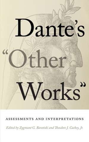 Dante`s "Other Works" – Assessments and Interpretations de Zygmunt G. Baranski