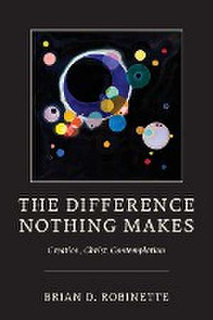 The Difference Nothing Makes de Brian D. Robinette