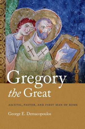 Gregory the Great de George E. Demacopoulos