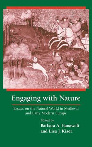 Engaging With Nature – Essays on the Natural World in Medieval and Early Modern Europe de Barbara A. Hanawalt