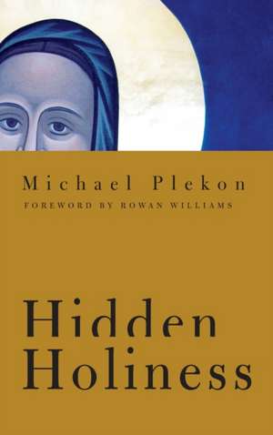 Hidden Holiness de Michael Plekon