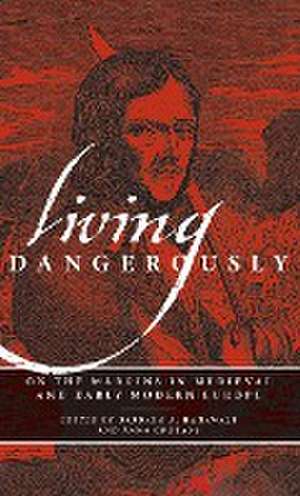 Living Dangerously – On the Margins in Medieval and Early Modern Europe de Barbara A. Hanawalt