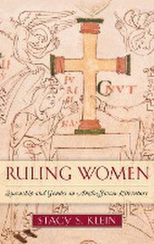 Ruling Women – Queenship and Gender in Anglo–Saxon Literature de Stacy S. Klein