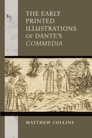 The Early Printed Illustrations of Dante's "Commedia" de Matthew Collins