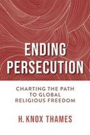 Ending Persecution de H. Knox Thames