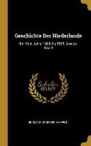 Geschichte Der Niederlande: Bd. Vom Jahre 1609 Bis 1815, Zweiter Band de Nicolaas Godfried Kampen