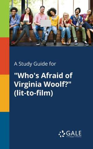 A Study Guide for "Who's Afraid of Virginia Woolf?" (lit-to-film) de Cengage Learning Gale