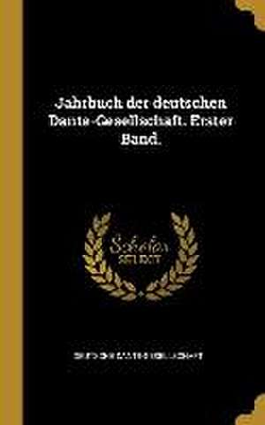 Jahrbuch der deutschen Dante-Gesellschaft. Erster Band. de Deutsche Dante-Gesellschaft