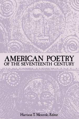 American Poetry of the Seventeenth Century de Harrison T. Meserole