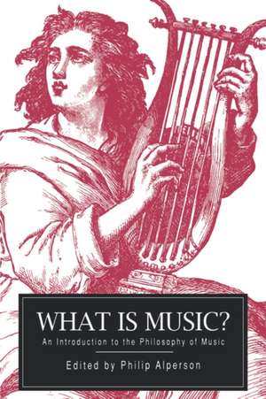 What is Music? – An Introduction to the Philosophy of Music de Philip Alperson